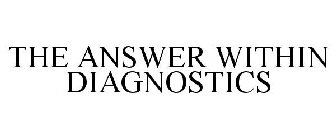 THE ANSWER WITHIN DIAGNOSTICS