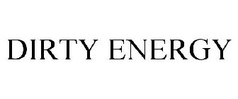 DIRTY ENERGY