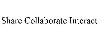 SHARE COLLABORATE INTERACT