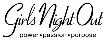 GIRLS NIGHT OUT POWER · PASSION · PURPOSE