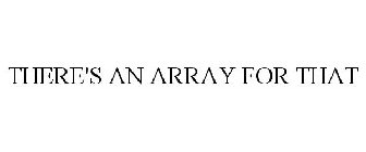 THERE'S AN ARRAY FOR THAT