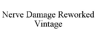 NERVE DAMAGE REWORKED VINTAGE