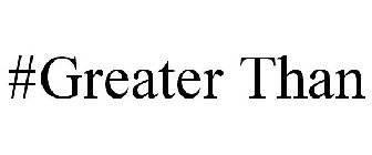 #GREATER THAN