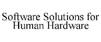 SOFTWARE SOLUTIONS FOR HUMAN HARDWARE