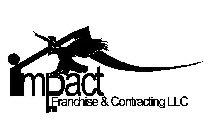 IMPACT FRANCHISE & CONTRACTING LLC