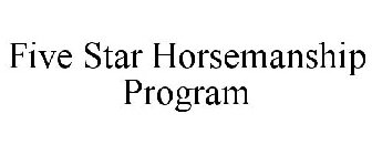 FIVE STAR HORSEMANSHIP PROGRAM