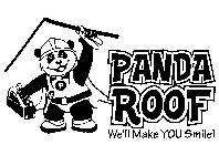 P PANDA ROOF WE'LL MAKE YOU SMILE!