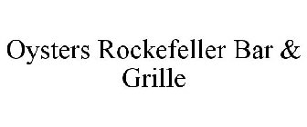OYSTERS ROCKEFELLER BAR & GRILLE