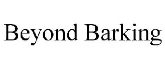 BEYOND BARKING