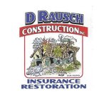 D RAUSCH CONSTRUCTION INC INSURANCE RESTORATION LIC#.754793