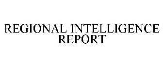 REGIONAL INTELLIGENCE REPORT