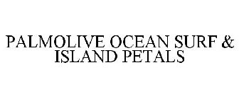 PALMOLIVE OCEAN SURF & ISLAND PETALS