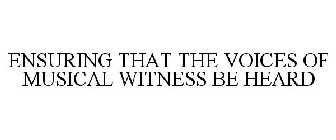 ENSURING THAT THE VOICES OF MUSICAL WITNESS BE HEARD