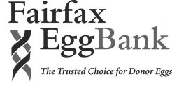 FAIRFAX EGGBANK THE TRUSTED CHOICE FOR DONOR EGGS