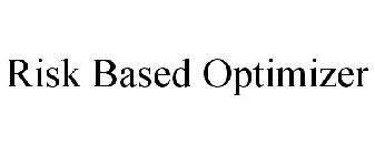 RISK BASED OPTIMIZER