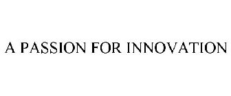 A PASSION FOR INNOVATION