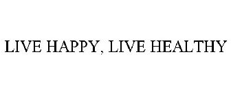 LIVE HAPPY, LIVE HEALTHY