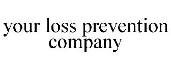 YOUR LOSS PREVENTION COMPANY