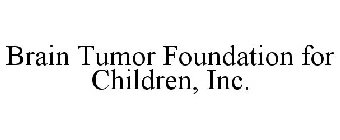 BRAIN TUMOR FOUNDATION FOR CHILDREN, INC.