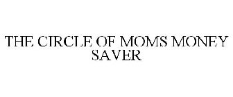 THE CIRCLE OF MOMS MONEY SAVER