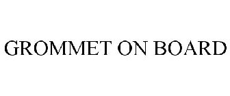 GROMMET ON BOARD