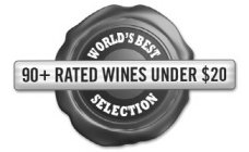 90+ RATED WINES UNDER $20 WORLD'S BEST SELECTION
