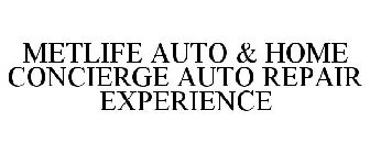 METLIFE AUTO & HOME CONCIERGE AUTO REPAIR EXPERIENCE