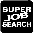 SUPER JOB SEARCH