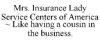 MRS. INSURANCE LADY SERVICE CENTERS OF AMERICA ~ LIKE HAVING A COUSIN IN THE BUSINESS.