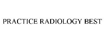 PRACTICE RADIOLOGY BEST