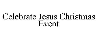 CELEBRATE JESUS CHRISTMAS EVENT