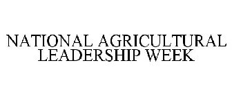 NATIONAL AGRICULTURAL LEADERSHIP WEEK