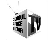 S SCHOOL SPACE MEDIA TV