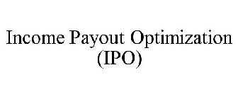 INCOME PAYOUT OPTIMIZATION (IPO)