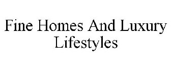 FINE HOMES AND LUXURY LIFESTYLES