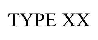 TYPE XX