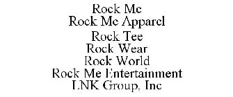 ROCK ME ROCK ME APPAREL ROCK TEE ROCK WEAR ROCK WORLD ROCK ME ENTERTAINMENT LNK GROUP, INC