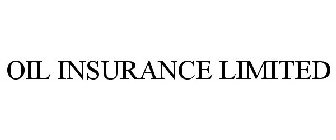 OIL INSURANCE LIMITED