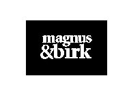 MAGNUS &BIRK