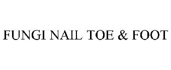 FUNGI-NAIL TOE & FOOT