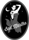 BAD BAD MARTHA