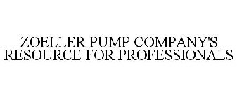 ZOELLER PUMP COMPANY'S RESOURCE FOR PROFESSIONALS