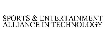 SPORTS & ENTERTAINMENT ALLIANCE IN TECHNOLOGY