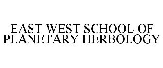 EAST WEST SCHOOL OF PLANETARY HERBOLOGY