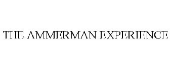 THE AMMERMAN EXPERIENCE