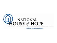 NATIONAL HOUSE OF HOPE HEALING AMERICA'S TEENS