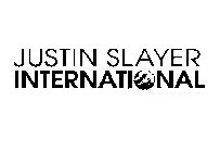 JUSTIN SLAYER INTERNATIONAL