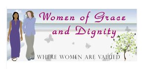 WOMEN OF GRACE AND DIGNITY WHERE WOMEN ARE VALUED