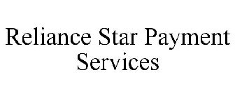 RELIANCE STAR PAYMENT SERVICES