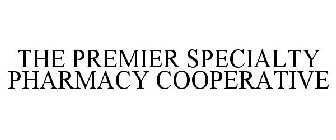 THE PREMIER SPECIALTY PHARMACY COOPERATIVE